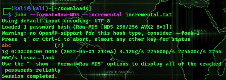 john --format=Raw-MD5 --i incremental.txt